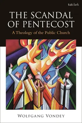 Scandalul Rusaliilor: O teologie a bisericii publice - The Scandal of Pentecost: A Theology of the Public Church