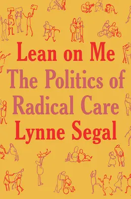 Sprijină-te pe mine: O politică a îngrijirii radicale - Lean on Me: A Politics of Radical Care