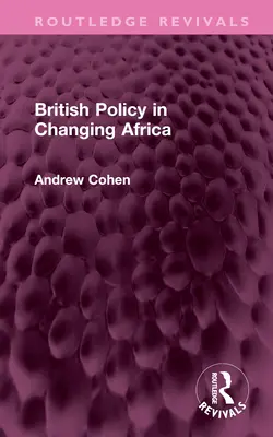 Politica britanică în schimbarea Africii - British Policy in Changing Africa