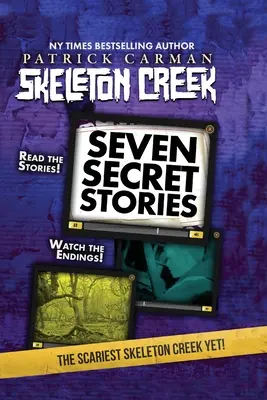 Șapte povești secrete: Skeleton Creek #7 - Seven Secret Stories: Skeleton Creek #7