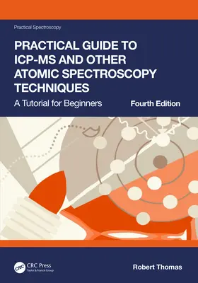 Ghid practic pentru ICP-MS și alte tehnici de spectroscopie atomică: Un tutorial pentru începători - Practical Guide to ICP-MS and Other Atomic Spectroscopy Techniques: A Tutorial for Beginners