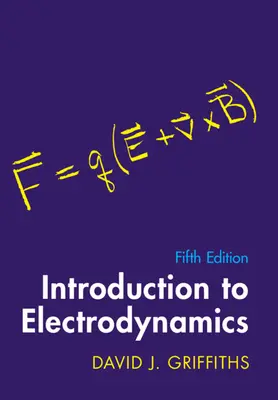 Introduction to Electrodynamics (Griffiths David J. (Reed College Oregon))