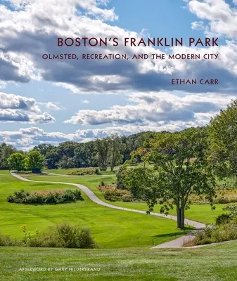 Parcul Franklin din Boston: Olmsted, recreere și orașul modern - Boston's Franklin Park: Olmsted, Recreation, and the Modern City