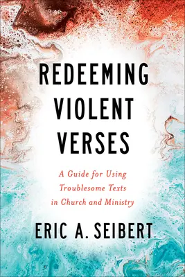 Răscumpărarea versetelor violente: Un ghid pentru utilizarea textelor problematice în biserică și slujire - Redeeming Violent Verses: A Guide for Using Troublesome Texts in Church and Ministry