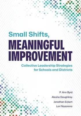 Small Shifts, Meaningful Improvement: Strategii de conducere colectivă pentru școli și districte - Small Shifts, Meaningful Improvement: Collective Leadership Strategies for Schools and Districts