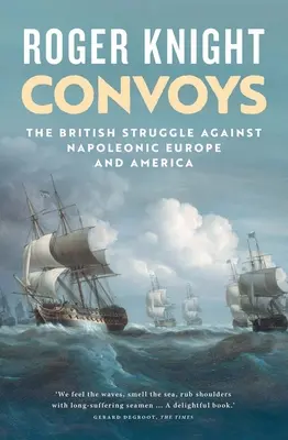 Convoaie: The British Struggle Against Napoleonic Europe and America (Lupta britanică împotriva lui Napoleon în Europa și America) - Convoys: The British Struggle Against Napoleonic Europe and America