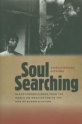 Soul Searching: Black-Themed Cinema from the March on Washington to the Rise of Blaxploitation