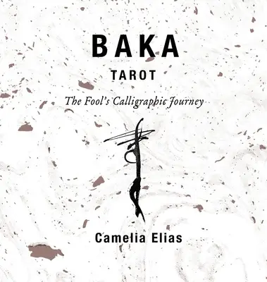 Tarotul Baka: Călătoria caligrafică a nebunului - Baka Tarot: The Fool's Calligraphic Journey