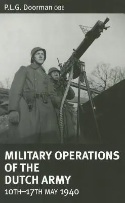 Operațiuni militare ale armatei olandeze 10 - 17 mai 1940 - Military Operations of the Dutch Army 10 - 17 May 1940
