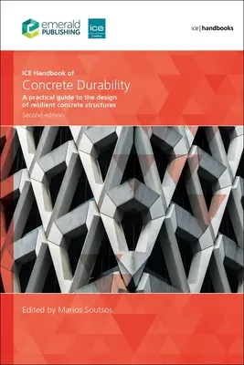 Manualul Ice de durabilitate a betonului: Un ghid practic pentru proiectarea structurilor rezistente din beton - Ice Handbook of Concrete Durability: A Practical Guide to the Design of Resilient Concrete Structures
