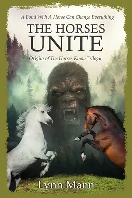 The Horses Unite: Originile trilogiei The Horses Know - The Horses Unite: Origins of The Horses Know Trilogy