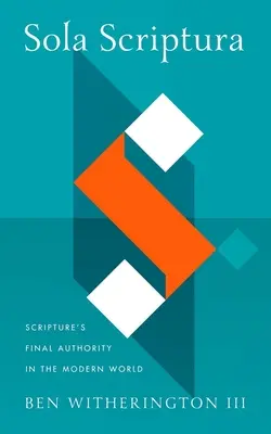 Sola Scriptura: Autoritatea finală a Scripturii în lumea modernă - Sola Scriptura: Scripture's Final Authority in the Modern World