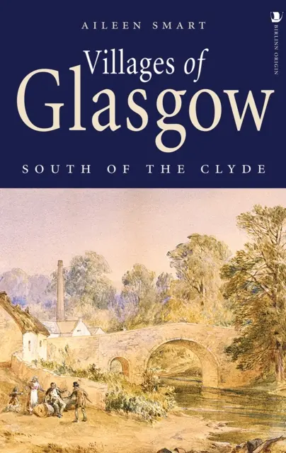 Satele din Glasgow: la sud de Clyde - Villages of Glasgow: South of the Clyde
