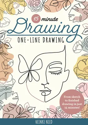 15-Minute Drawing (Desen de 15 minute): One-Line Drawing: Learn to Draw Florals, Portraits, and More Using a Single Line! - 15-Minute Drawing: One-Line Drawing: Learn to Draw Florals, Portraits, and More Using a Single Line!