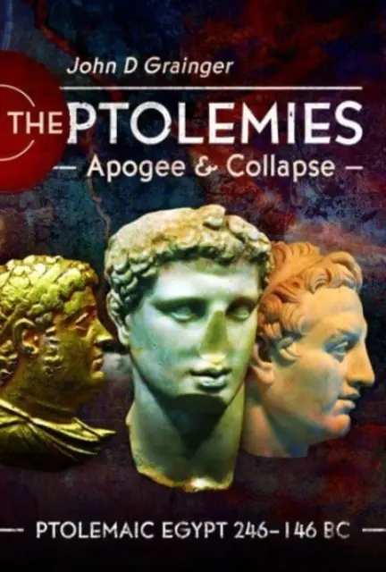 Ptolemeii, apogeu și prăbușire: Egiptul ptolemeic 246-146 î.Hr. - The Ptolemies, Apogee and Collapse: Ptolemiac Egypt 246-146 BC