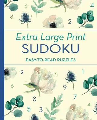 Extra Large Print Sudoku: Puzzle-uri ușor de citit - Extra Large Print Sudoku: Easy-To-Read Puzzles