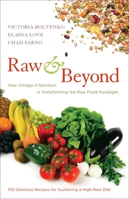 Raw and Beyond: Cum transformă nutriția Omega-3 paradigma alimentelor crude - Raw and Beyond: How Omega-3 Nutrition Is Transforming the Raw Food Paradigm