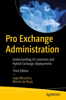 Pro Exchange Administration: Înțelegerea implementărilor Exchange On-Premises și hibride - Pro Exchange Administration: Understanding On-Premises and Hybrid Exchange Deployments