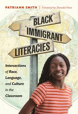 Literaturile imigranților negri: Intersecțiile dintre rasă, limbă și cultură în sala de clasă (Intersections of Race, Language, and Culture in the Classroom) - Black Immigrant Literacies: Intersections of Race, Language, and Culture in the Classroom
