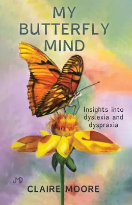 Mintea mea de fluture: Perspective asupra dislexiei și dispraxiei - My Butterfly Mind: Insights into dyslexia and dyspraxia