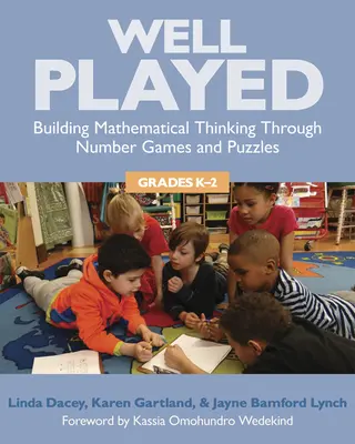 Well Played, Grades K-2: Dezvoltarea gândirii matematice prin jocuri cu numere și puzzle-uri - Well Played, Grades K-2: Building Mathematical Thinking Through Number Games and Puzzles
