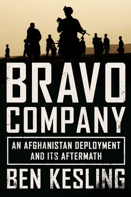 Compania Bravo: O desfășurare în Afganistan și urmările sale - Bravo Company: An Afghanistan Deployment and Its Aftermath