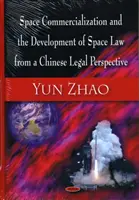 Comercializarea spațiului și dezvoltarea dreptului spațial dintr-o perspectivă juridică chineză - Space Commercialization & the Development of Space Law from a Chinese Legal Perspective