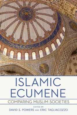 Ecumene islamice: Compararea societăților musulmane - Islamic Ecumene: Comparing Muslim Societies