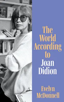 Lumea după Joan Didion - World According to Joan Didion