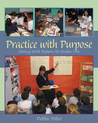 Practică cu scop: Stații de lucru de alfabetizare pentru clasele 3-6 - Practice with Purpose: Literacy Work Stations for Grades 3-6