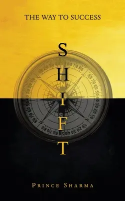 Schimbarea: Calea către succes - Shift: The Way To Success
