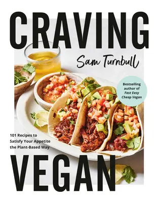 Craving Vegan: 101 rețete pentru a-ți satisface pofta de mâncare pe bază de plante - Craving Vegan: 101 Recipes to Satisfy Your Appetite the Plant-Based Way