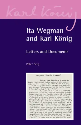 Ita Wegman și Karl Knig: Scrisori și documente - Ita Wegman and Karl Knig: Letters and Documents
