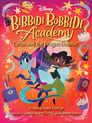 Academia Disney Bibbidi Bobbidi #4: Cyrus și dezastrul dragonului - Disney Bibbidi Bobbidi Academy #4: Cyrus and the Dragon Disaster