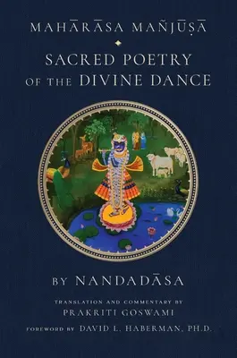 Maharasa Manjusa: Poezia sacră a dansului divin (Studii hinduse, Vaishnavism) - Maharasa Manjusa: Sacred Poetry of the Divine Dance (Hindu Studies, Vaishnavism)