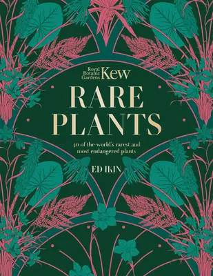 Kew: Rare Plants: Plantele neobișnuite și pe cale de dispariție din lume - Kew: Rare Plants: The World's Unusual and Endangered Plants