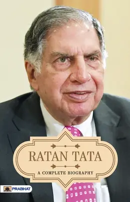 Ratan Tata: o biografie completă - Ratan Tata A Complete Biography
