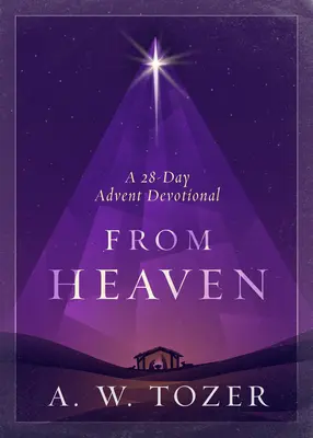 Din cer: Un devoțional de Advent de 28 de zile - From Heaven: A 28-Day Advent Devotional