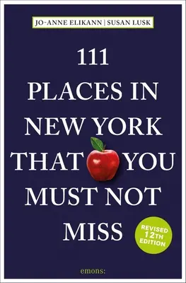 111 locuri din New York pe care nu trebuie să le ratați - 111 Places in New York That You Must Not Miss