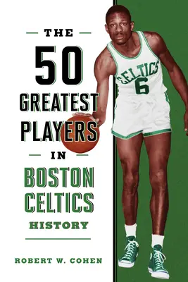 Cei mai buni 50 de jucători din istoria Boston Celtics - The 50 Greatest Players in Boston Celtics History