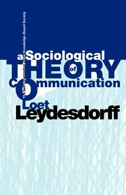 O teorie sociologică a comunicării: Auto-organizarea societății bazate pe cunoaștere - A Sociological Theory of Communication: The Self-Organization of the Knowledge-Based Society