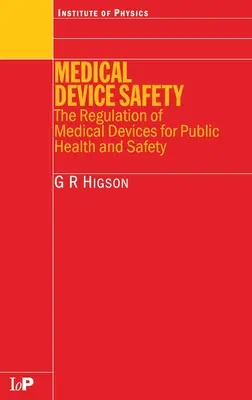 Siguranța dispozitivelor medicale: Reglementarea dispozitivelor medicale pentru sănătatea și siguranța publică - Medical Device Safety: The Regulation of Medical Devices for Public Health and Safety