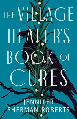 Cartea de leacuri a vindecătorului din sat - The Village Healer's Book of Cures