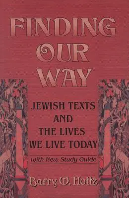 În căutarea drumului nostru: Textele evreiești și viețile pe care le ducem astăzi - Finding Our Way: Jewish Texts and the Lives We Lead Today