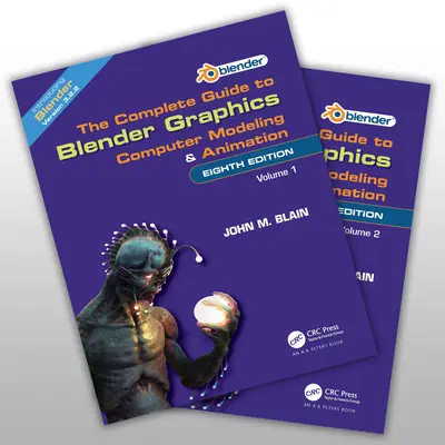 Ghidul complet pentru grafica Blender - Modelare și animație pe calculator: Volumele unu și doi (Blain John M. (Toormina New South Wales Australia)) - Complete Guide to Blender Graphics - Computer Modeling and Animation: Volumes One and Two (Blain John M. (Toormina New South Wales Australia))