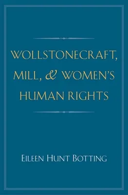 Wollstonecraft, Mill și drepturile omului pentru femei - Wollstonecraft, Mill, and Women's Human Rights