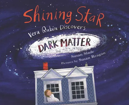 Steaua strălucitoare: Vera Rubin descoperă materia întunecată - Shining Star: Vera Rubin Discovers Dark Matter