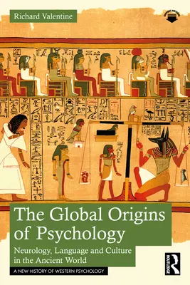 Originile globale ale psihologiei: Neurologie, limbaj și cultură în lumea antică - The Global Origins of Psychology: Neurology, Language and Culture in the Ancient World