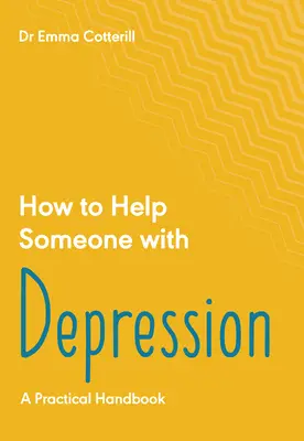 Cum să ajuți pe cineva cu depresie: Un set de instrumente practice - How to Help Someone with Depression: A Practical Toolkit