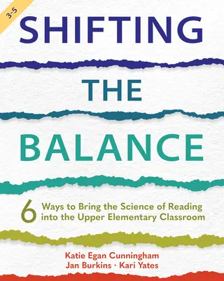Shifting the Balance, Grades 3-5: 6 moduri de a aduce știința lecturii în clasa elementară superioară - Shifting the Balance, Grades 3-5: 6 Ways to Bring the Science of Reading into the Upper Elementary Classroom